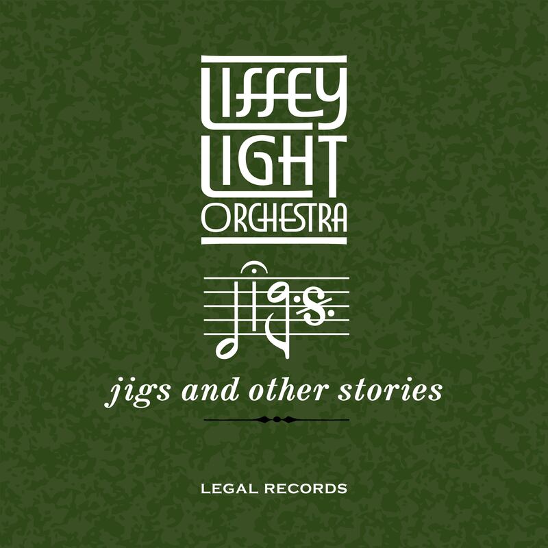 Liffey Light Orchestra: Jigs and Other Stories