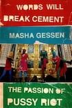 Words Will Break Cement: The Passion Of Pussy Riot