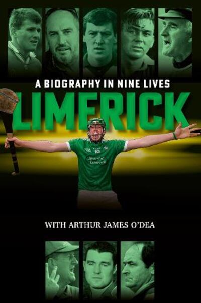 Limerick: An Autobiography In Nine Lives by Arthur James O’Dea