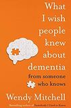 What I Wish People Knew About Dementia