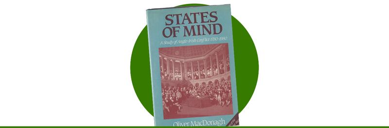 States of Mind: a Study of Anglo-Irish conflict 1780-1980 by Oliver MacDonagh (1983)
