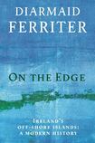 On the Edge. Ireland’s Off-shore Islands: A Modern History