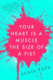 Your Heart is a Muscle the Size of a Fist