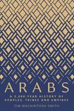 Arabs: a 3000-year history of peoples, tribes and empires