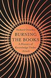 Burning the Books: A History of Knowledge Under Attack