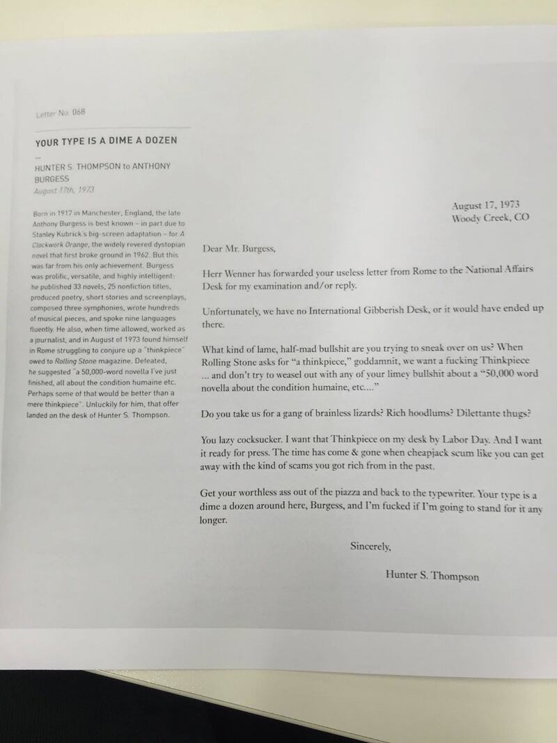 I tweeted this hilariously scabrous letter from Hunter S Thompson to fellow writer Anthony Burgess, republished most recently in Letters of Note, edited by Shaun Usher and it went viral, so you may well enjoy it too.