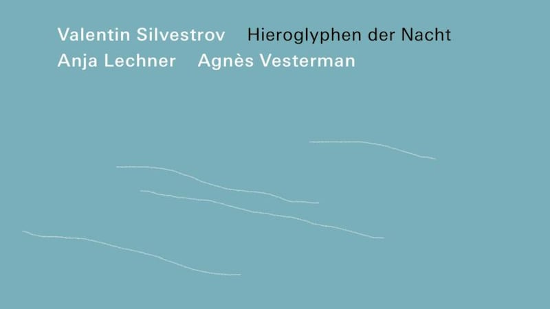 Valentin Silvestrov: Hieroglyphen der Nacht – soundscapes haunted by the past