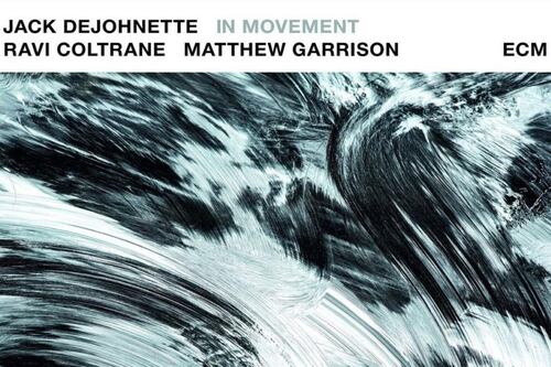Jack DeJohnette/Ravi Coltrane/Matthew Garrison: In Movement review