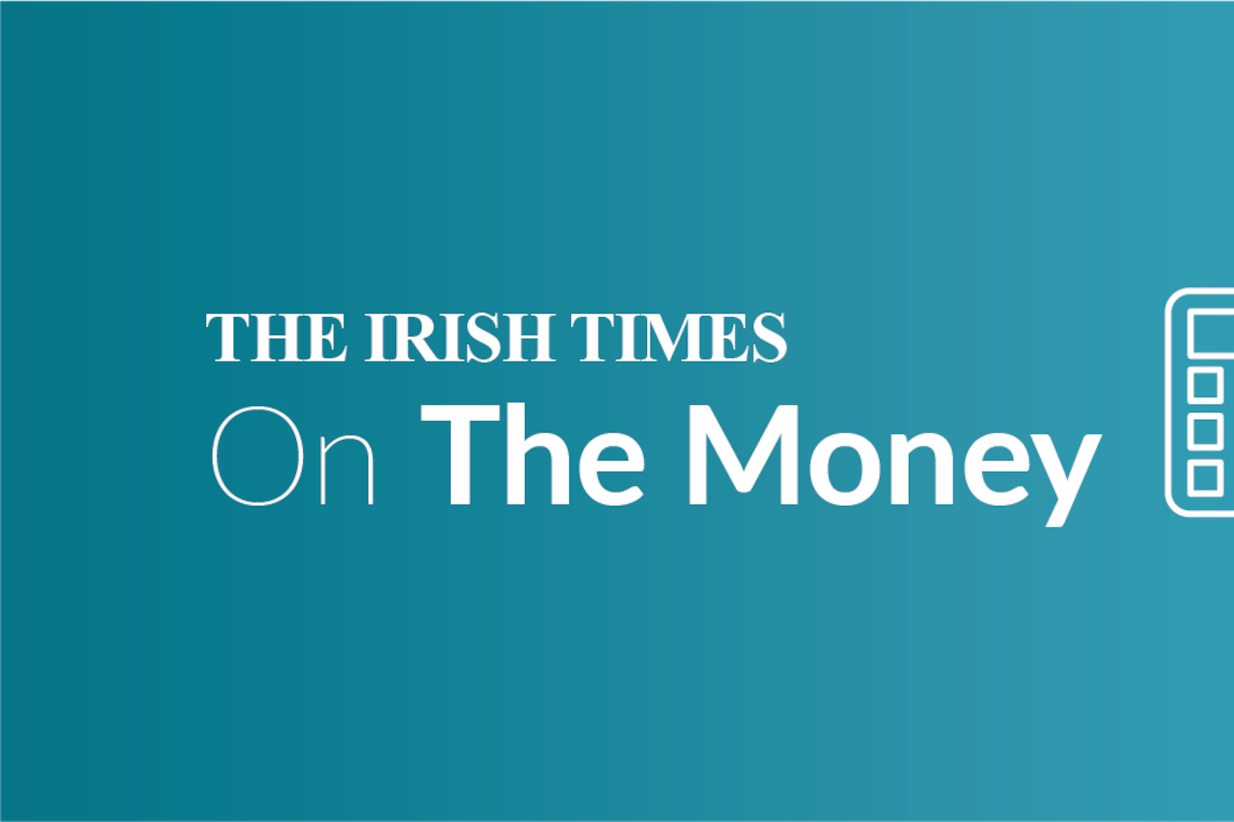 On the Money: the personal finance newsletter from The Irish Times