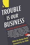 Trouble Is Our Business: New Stories by Irish Crime Writers