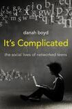 It’s Complicated: The Social Lives of Networked Teens