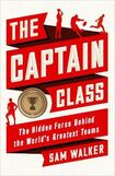 The Captain Class: The Hidden Force Behind the World’s Greatest Teams