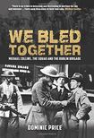 We Bled Together: Michael Collins, The Squad and the Dublin Brigade