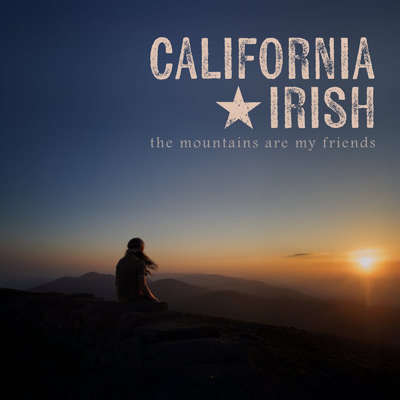 The Mountains Are My Friends by California Irish