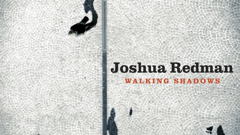 Joshua Redman: Walking Shadows