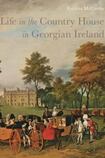 Life in the Country House in Georgian Ireland