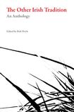 The Other Irish Tradition: An Anthology