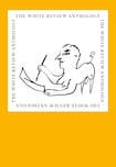 The White Review Anthology