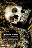 Heavenly Bodies, Cult treasures and spectacular saints from the catacombs
