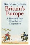 Britain’s Europe: A Thousand Years of Conflict and Cooperation