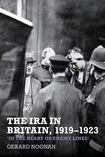 The IRA in Britain, 1919-1923: “In The Heart of Enemy Lines”