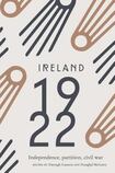 Ireland 1922, Independence, Partition, Civil War