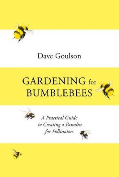 David Goulson’s Gardening for Bumblebees (Square Peg/ Penguin, £16.99) explores  planet-friendly gardening.