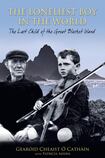 The Loneliest Boy in the World: The Last Child of the Great Blasket Island.
