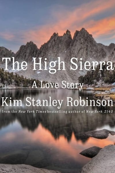 The High Sierra: A Love Story by Kim Stanley Robinson. Photograph: Amazon