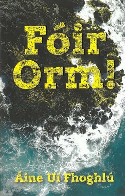 Fóir Orm! le Áine Uí Fhoghlú (Cló Iar-Chonnacht) €8