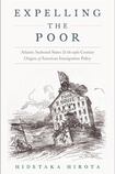 Expelling the Poor: Atlantic Seaboard States and the Nineteenth-Century Origins of American Immigration Policy