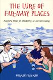 The Lure of Far-Away Places: Maritime Tales of Adventure Afloat and Ashore