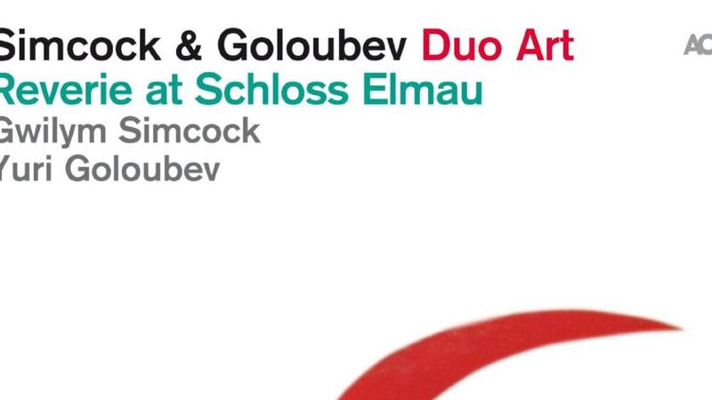 Simcock & Goloubev: Reverie at Schloss Elmau