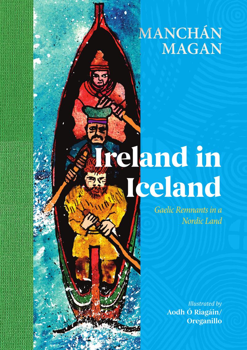 Ireland in Iceland: Gaelic Remnants in a Nordic Land by by Manchán Magan