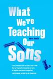 What We're Teaching Our Sons