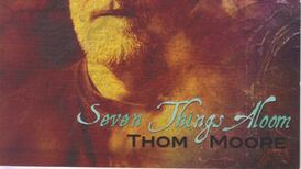 Thom Moore: Seven Things Aloom