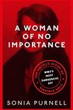 A Woman of No Importance: The Untold Story of WWII’s Most Dangerous Spy, Virginia Hall
