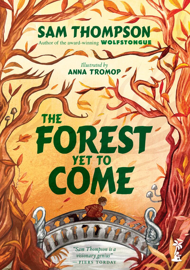 The Forest Yet to Come by Sam Thompson. Illustrated by Anna Tromop (Little Island)