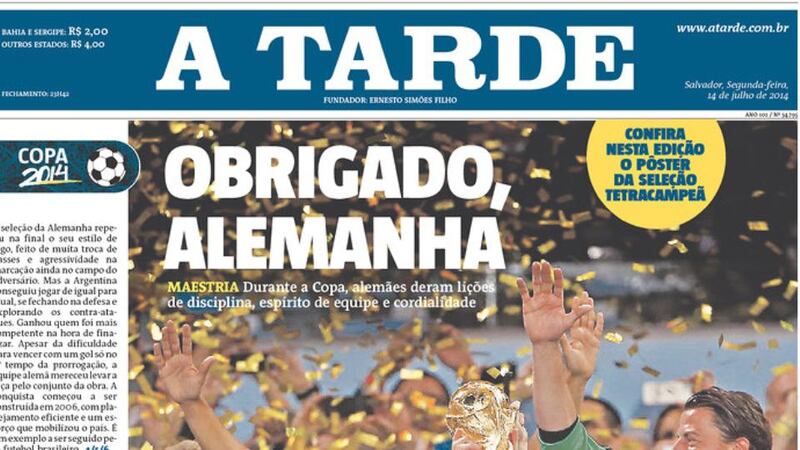Brazilian  newspaper A Tarde’s headline thanks Germany for stopping arch-rivals Argentina from claiming world cup victory in their country.