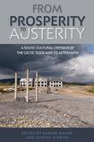 From prosperity to austerity: A Socio-cultural Critique of the Celtic Tiger and its Aftermath