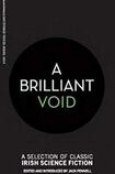A Brilliant Void: A Selection of Classic Irish Science Fiction