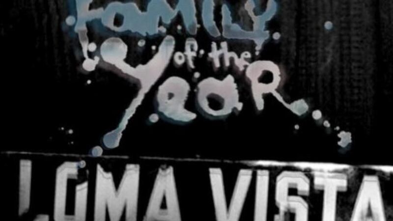 Family of the Year: Loma Vista