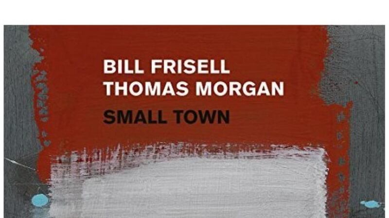 Bill Frisell & Thomas Morgan - Small Town: childlike, playful, explorative