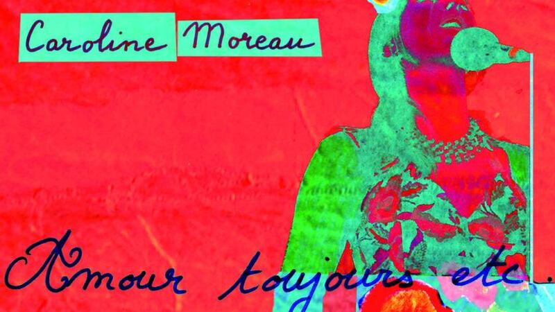 Caroline Moreau: Amour Toujours Etc...