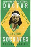 Doctor Socrates: Footballer, Philosopher, Legend