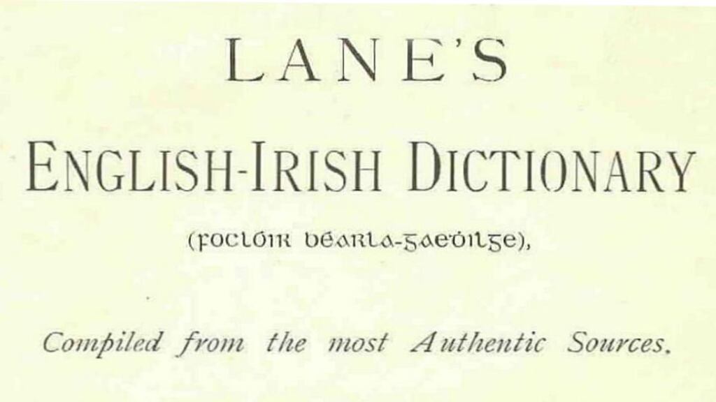 Compiled from the most authentic sources: the first edition of Lane’s English-Irish Dictionary. Photograph: Boston College