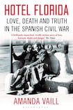 Hotel Florida - Truth, Love and Death in the Spanish Civil War