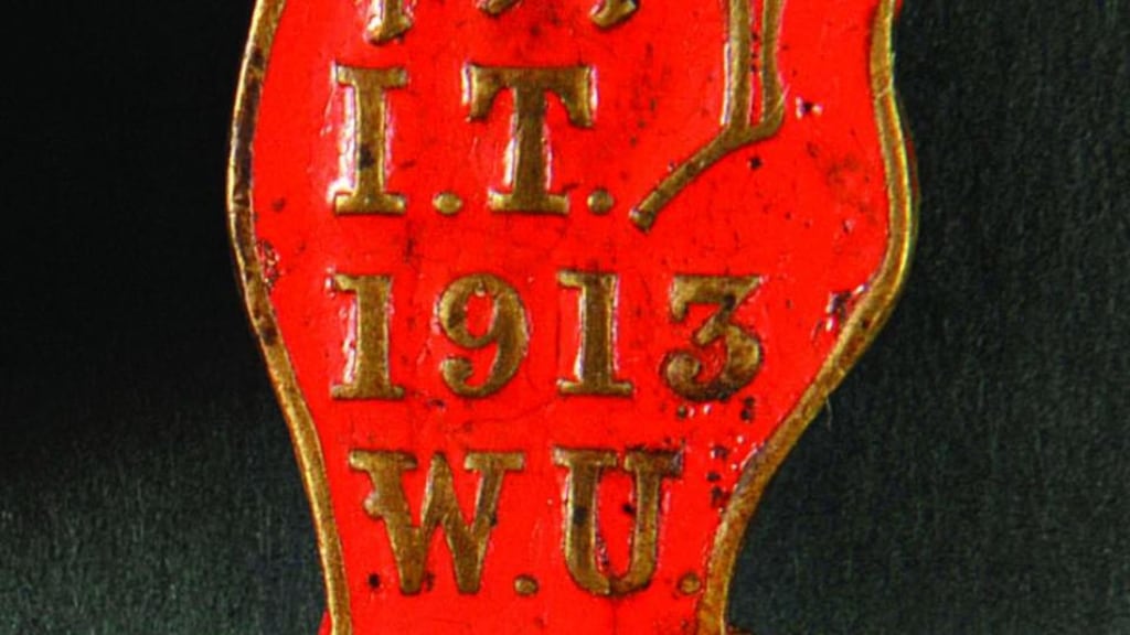 The ITGWU badge 1913. Courtesy Francis Devine