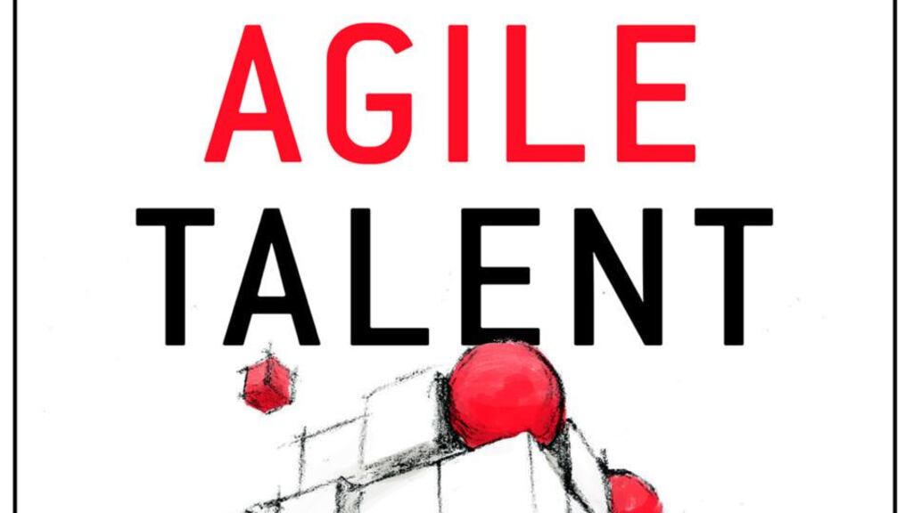 Agile talent: How to Source and Manage Outside Experts by Jon Younger and Norm Smallwood is published by Harvard Business Review Press and priced €29.99