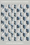 Multiples: 12 Stories in 18 Languages by 61 Authors